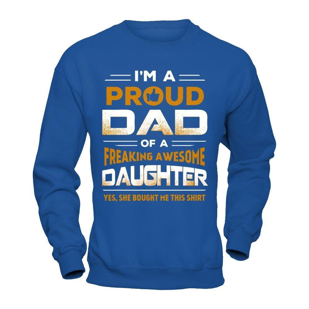 I'm A Proud Dad Of A Freaking Awesome Daughter-T-Shirt & Hoodie-Crewneck Sweatshirt-Royal