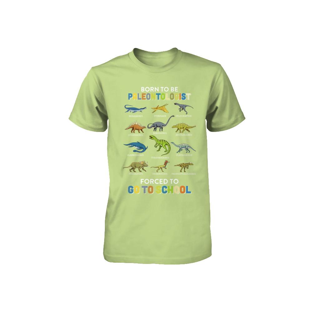 Born To Be A PALEONTOLOGIST Forced To Go To School Youth-Youth Shirt-Toddler T-Shirt-Key Lime