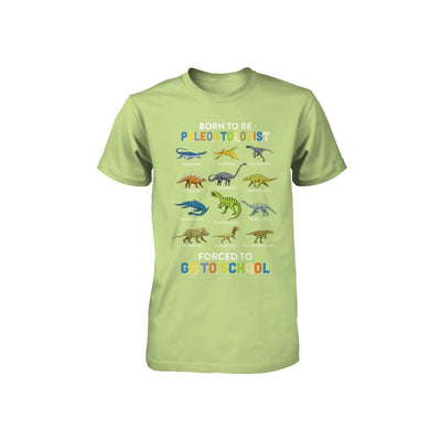 Born To Be A PALEONTOLOGIST Forced To Go To School Youth-Youth Shirt-Toddler T-Shirt-Key Lime