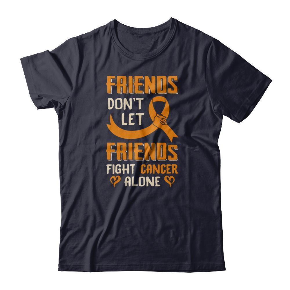 Friends Don't Let Friends Fight Cancer Alone Orange Awareness-T-Shirt & Tank Top-Premium T-Shirt-Midnight Navy