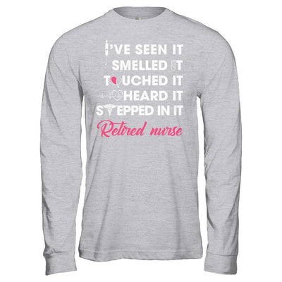 I've Seen It Smelled It Touched It Retried Nurse-T-Shirt & Hoodie-Long Sleeve T-Shirt-Sport Grey