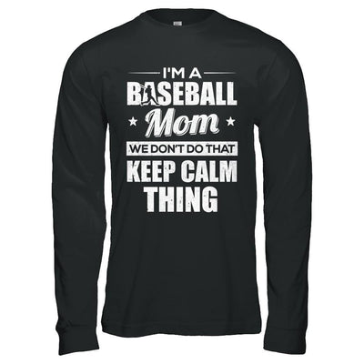 I'm A Baseball Mom We Don't Do That Keep Calm Thing-T-Shirt & Hoodie-Long Sleeve T-Shirt-Black
