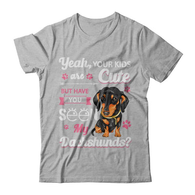 Your Kids Are Cute But Have You Seen My Dachshund-T-Shirt & Sweatshirt-Premium T-Shirt-Heather Gray