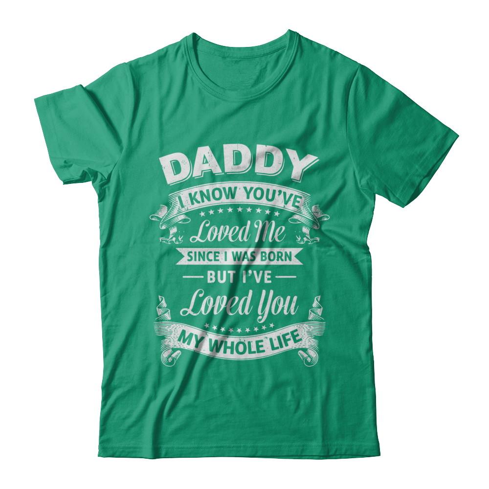 Daddy I Know You Have Loved Me Since I Was Born-T-Shirt & Hoodie-Classic T-Shirt-Kelly Green