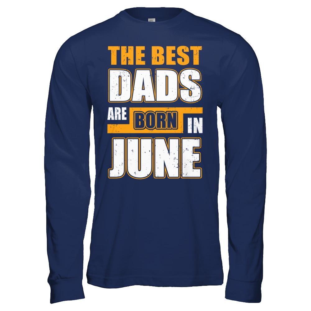 The Best Dads Are Born In June-T-Shirt & Hoodie-Long Sleeve T-Shirt-Navy