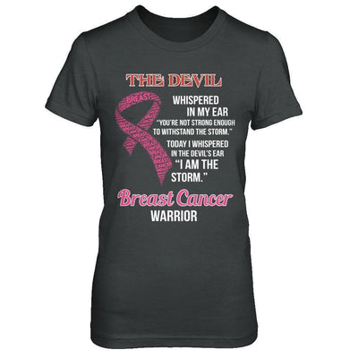 Breast Cancer Warrior I Whispered In The Devil's Ear I Am The Storm-T-Shirt & Hoodie-Women's T-Shirt-Dark Heather