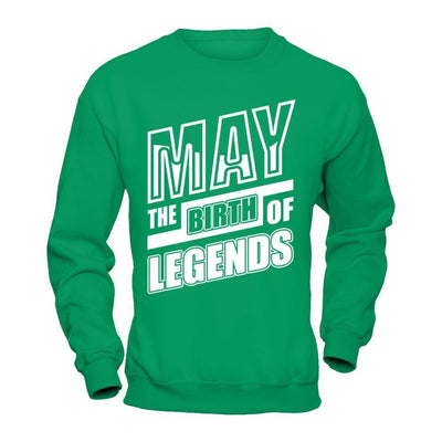May The Birth Of Legends-T-Shirt & Hoodie-Crewneck Sweatshirt-Irish Green