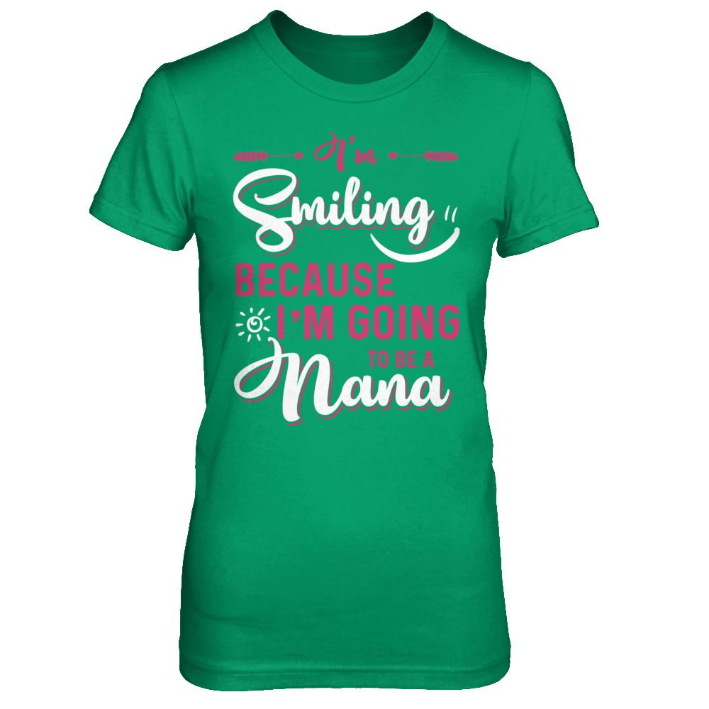 I'm Smiling Because I'm Going To Be A Nana-T-Shirt & Hoodie-Women's T-Shirt-Irish Green
