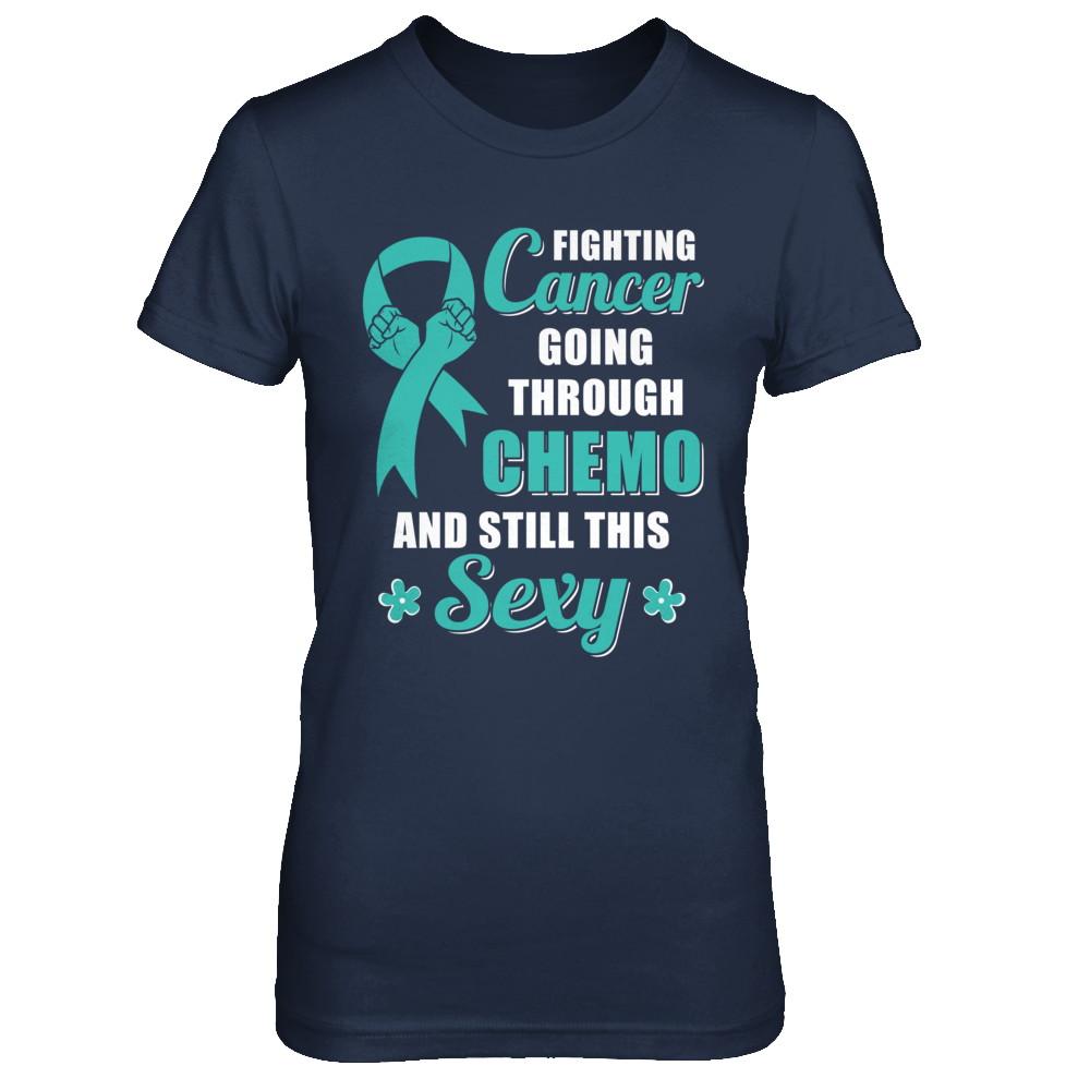 Fighting Cancer Chemo And Still This Sexy Teal Awareness-T-Shirt & Hoodie-Women's T-Shirt-Navy