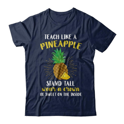 Teach Like A Pineapple Be Sweet On The Inside Teacher-T-Shirt & Hoodie-Classic T-Shirt-Navy