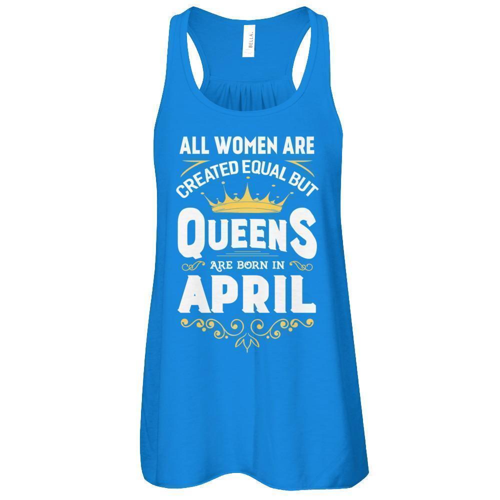 All Women Are Created Equal But Queens Are Born In April-T-Shirt & Tank Top-Women's Flowy Racerback Tank-True Royal