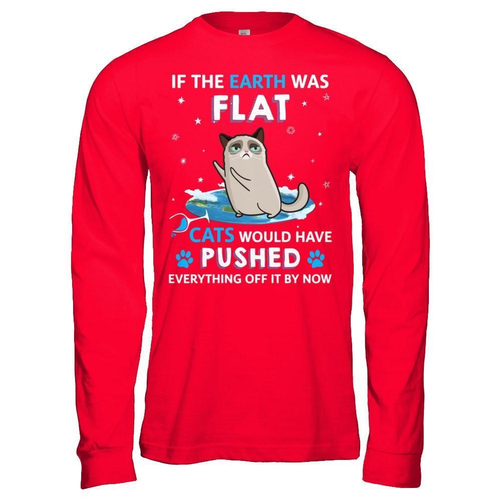 If The Earth Was Flat Cats Would Have Pushed Everything Off-T-Shirt & Hoodie-Long Sleeve T-Shirt-Red