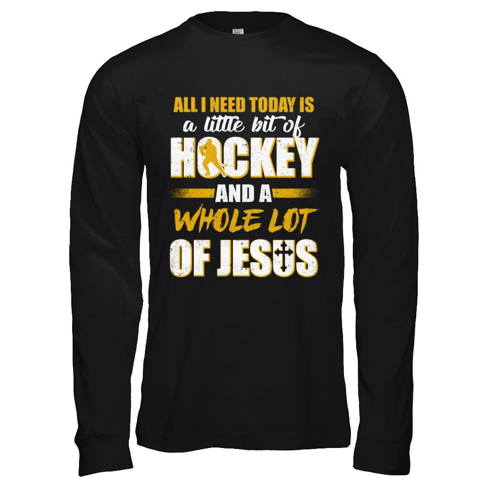 All I Need Today Is A Little Bit Of Hockey And A Whole Lot Of Jesus-T-Shirt & Hoodie-Long Sleeve T-Shirt-Black
