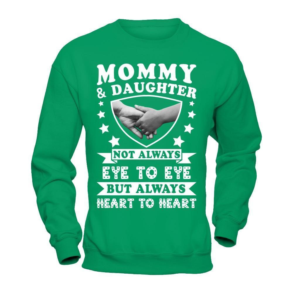Mommy And Daughter Not Always Eye To Eye But Always Heart To Heart-T-Shirt & Hoodie-Crewneck Sweatshirt-Irish Green