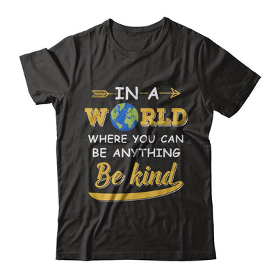 In A World Where You Can Be Anything Be Kind-T-Shirt & Hoodie-Premium T-Shirt-Black