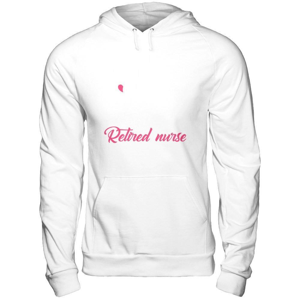 I've Seen It Smelled It Touched It Retried Nurse-T-Shirt & Hoodie-Pullover Hoodie-White