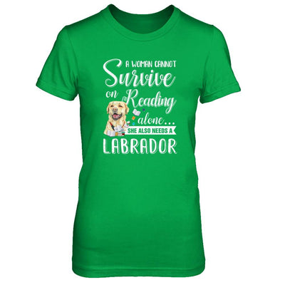 A Woman Cannot Survive On Reading Alone Labrador-T-Shirt & Tank Top-Women's T-Shirt-Irish Green