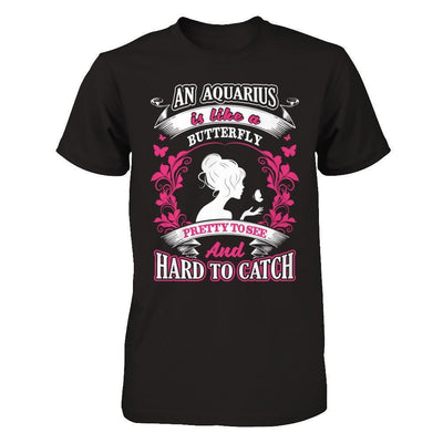 An Aquarius Is Like A Butterfly Pretty To See And Hard To Catch-T-Shirt & Hoodie-Premium T-Shirt-Black