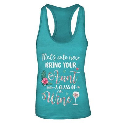 That's Cute Now Bring Your Aunt A Glass Of Wine-T-Shirt & Tank Top-Women's Ideal Racerback Tank-Tahiti Blue