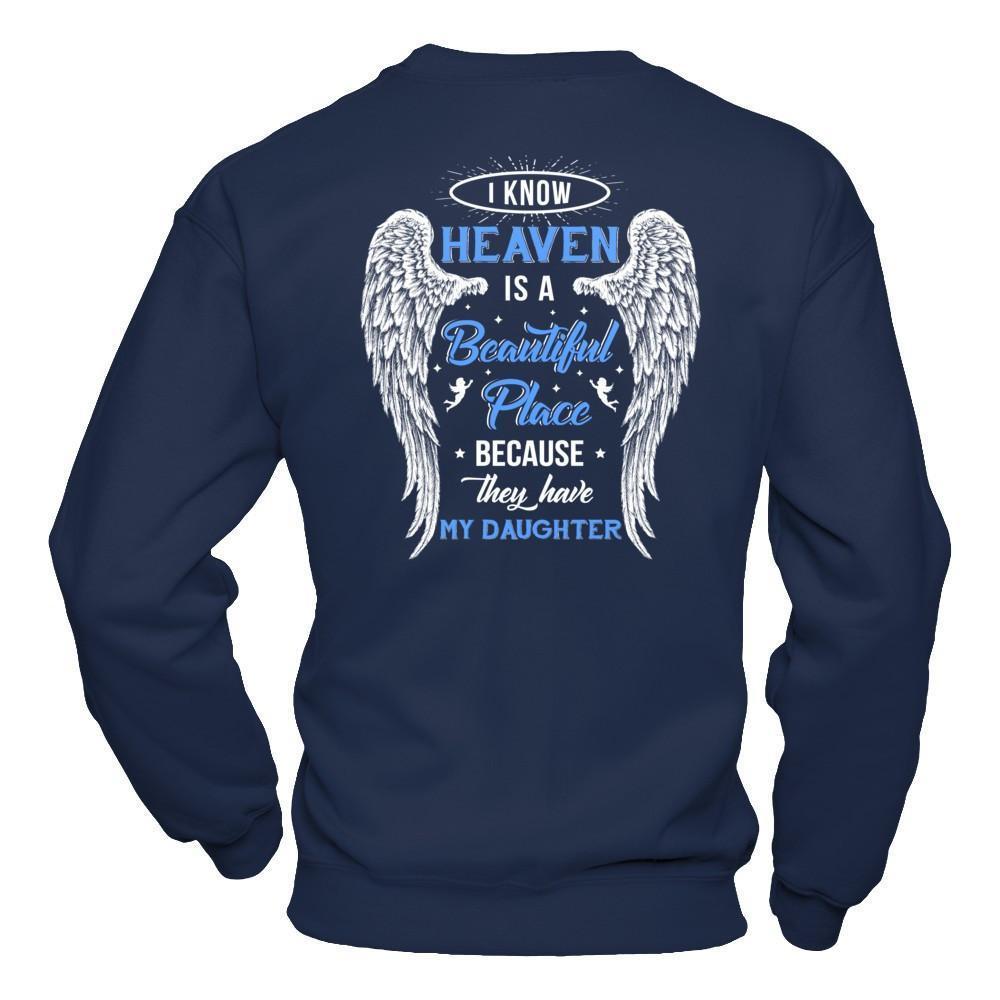 I Know Heaven Is A Beautiful Place Because They Have My Daughter-T-Shirt & Hoodie-Crewneck Sweatshirt-Navy