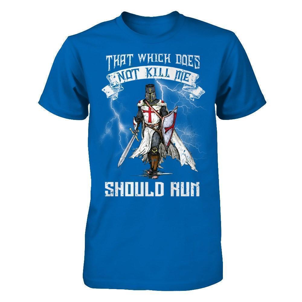 Knight Templar That Which Does Not Kill Me Should Run-T-Shirt & Hoodie-Classic T-Shirt-Royal