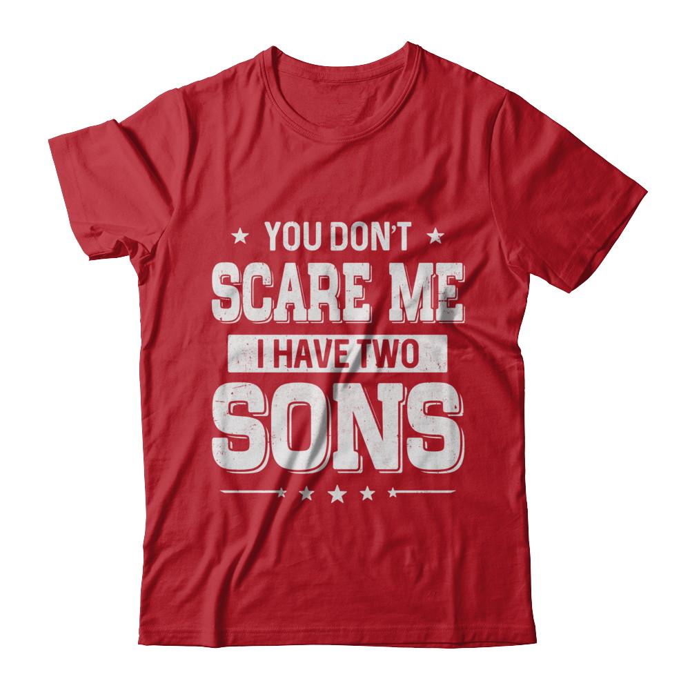 You Don't Scare Me I Have Two Sons Fathers Day-T-Shirt & Hoodie-Classic T-Shirt-Red