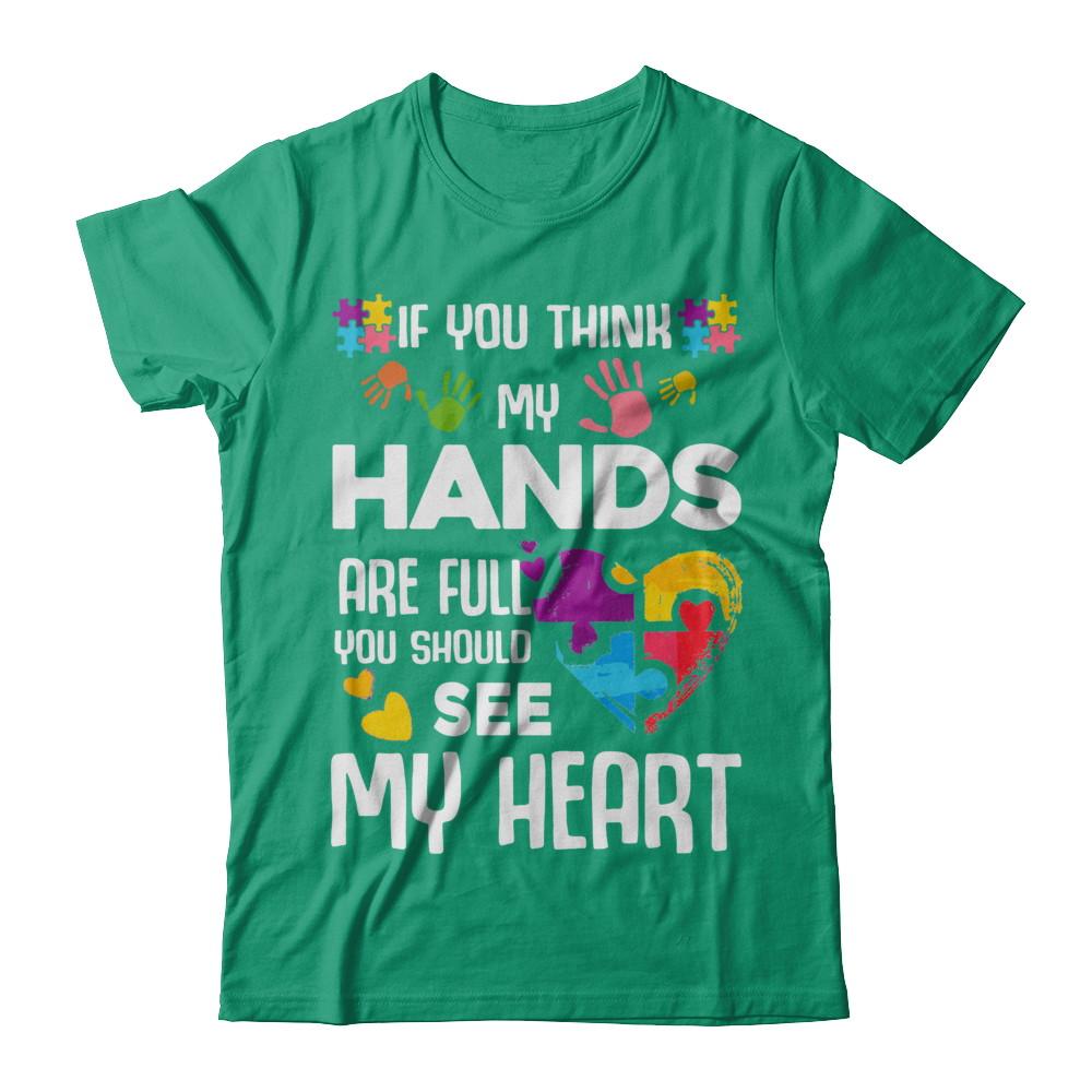 If You Think My Hands Are Full Autism Awareness-T-Shirt & Hoodie-