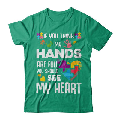 If You Think My Hands Are Full Autism Awareness-T-Shirt & Hoodie-