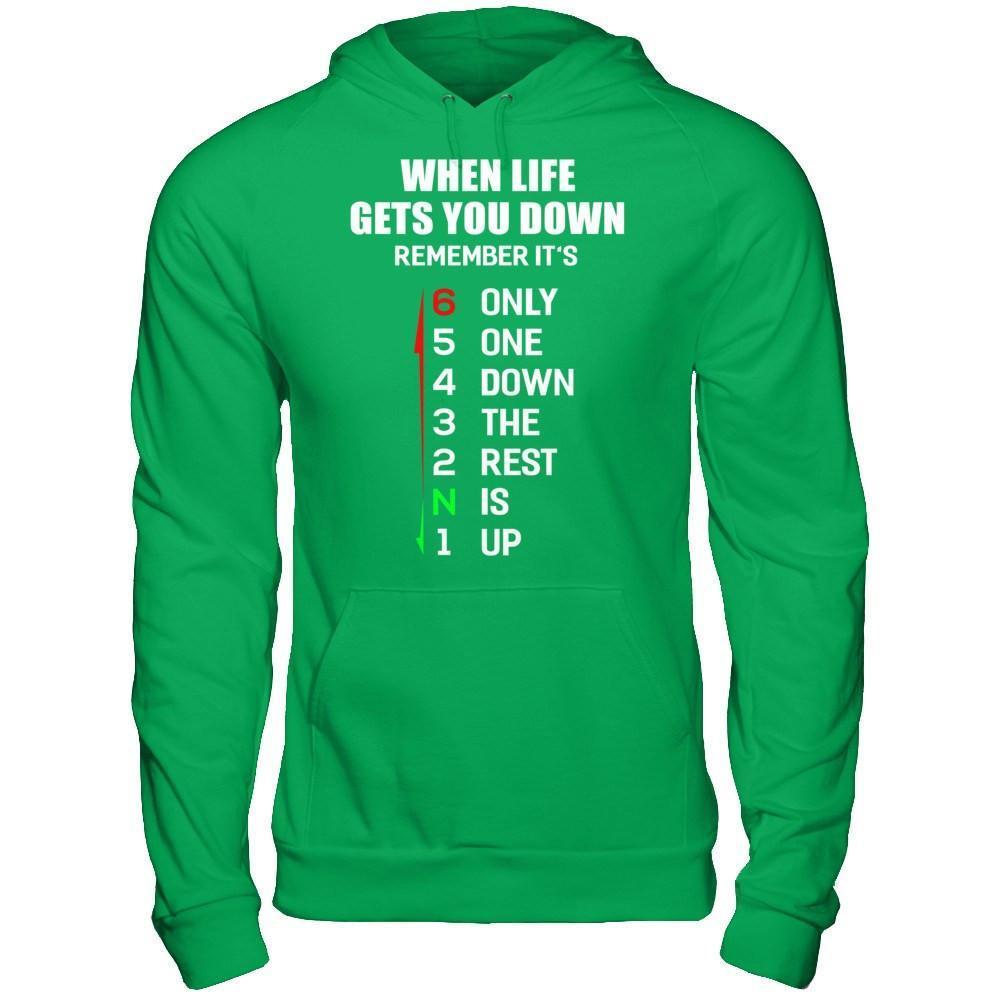 When Life Gets You Down Remember It's Only One Down The Rest Is Up-T-Shirt & Hoodie-Pullover Hoodie-Irish Green