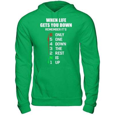 When Life Gets You Down Remember It's Only One Down The Rest Is Up-T-Shirt & Hoodie-Pullover Hoodie-Irish Green