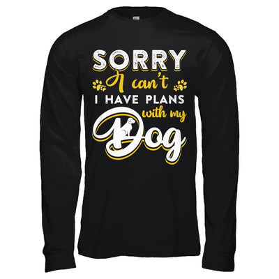 Sorry I Can't I Have Plans With My Dog-T-Shirt & Hoodie-Long Sleeve T-Shirt-Black