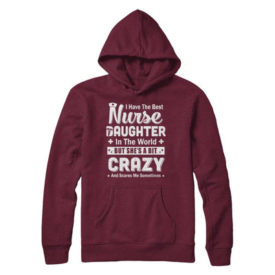 I Have The Best Nurse Daughter In The World Dad Fathers Day-T-Shirt & Hoodie-Pullover Hoodie-Maroon