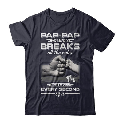 Pap-Pap One Who Breaks All The Rules And Loves Every Second Of It-T-Shirt & Hoodie-Premium T-Shirt-Midnight Navy