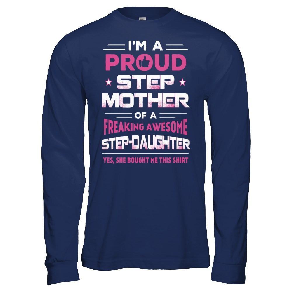 I'm A Proud Step Mother Of A Freaking Awesome Step Daughter-T-Shirt & Hoodie-Long Sleeve T-Shirt-Navy