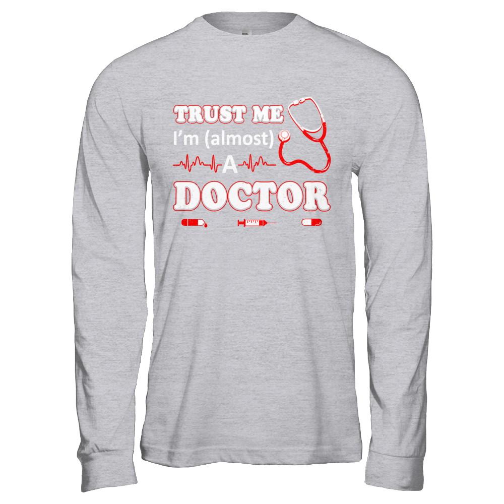 Trust Me I'm Almost A Doctor-T-Shirt & Hoodie-Long Sleeve T-Shirt-Sport Grey