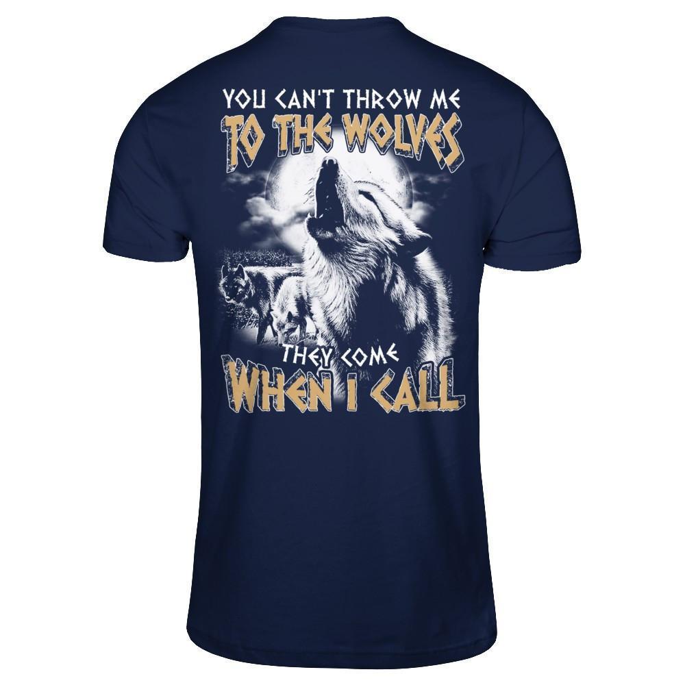 You Can't Throw Me To The Wolves They Come When I Call-T-Shirt & Hoodie-Classic T-Shirt-Navy