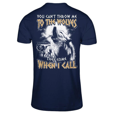 You Can't Throw Me To The Wolves They Come When I Call-T-Shirt & Hoodie-Classic T-Shirt-Navy