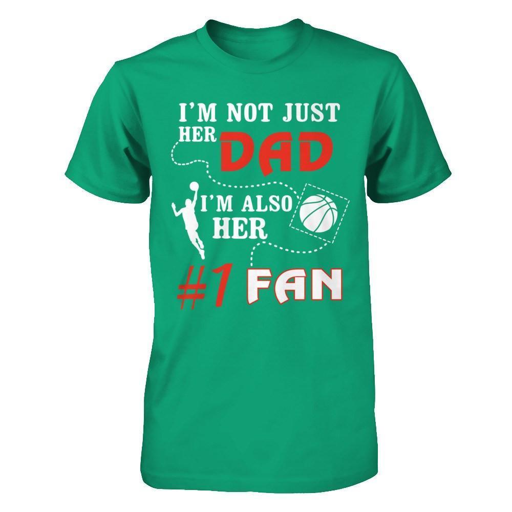 I'm Not Just Her Dad I'm Also Her Fan Basketball Dad-T-Shirt & Hoodie-Classic T-Shirt-Kelly Green