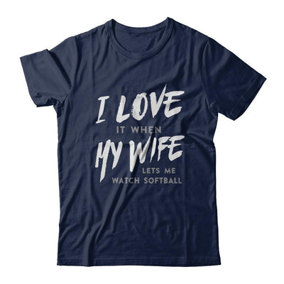I Love It When My Wife Lets Me Watch Softball-T-Shirt & Hoodie-Classic T-Shirt-Navy