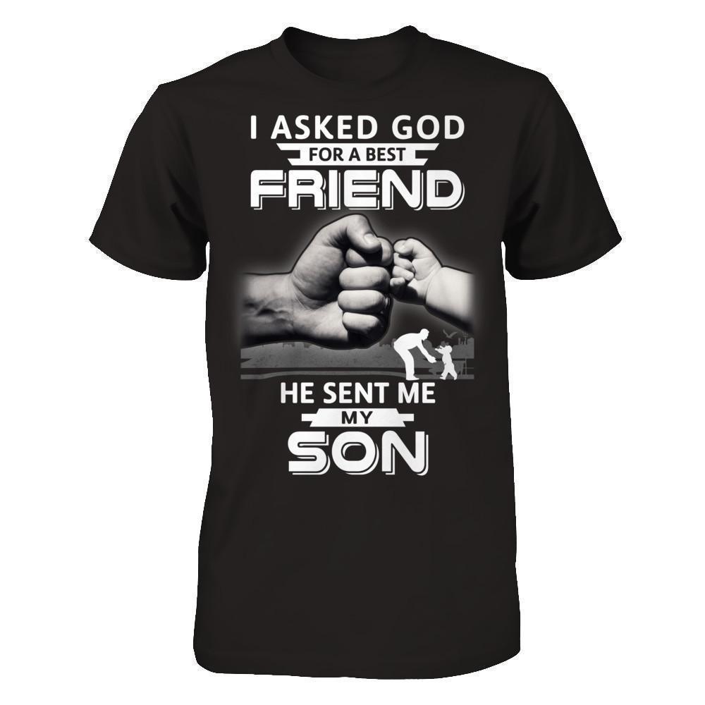 I Asked God For A Best Friend He Sent Me My Son-T-Shirt & Hoodie-Classic T-Shirt-Black