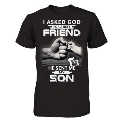 I Asked God For A Best Friend He Sent Me My Son-T-Shirt & Hoodie-Classic T-Shirt-Black