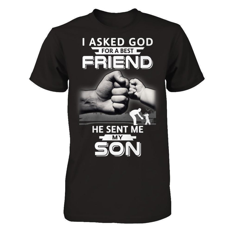 I Asked God For A Best Friend He Sent Me My Son-T-Shirt & Hoodie-Classic T-Shirt-Black