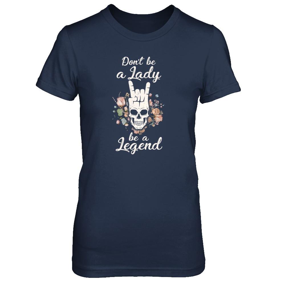 Don't Be A Lady Be A Legend For Women-T-Shirt & Tank Top-Women's T-Shirt-Navy
