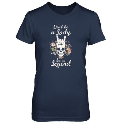 Don't Be A Lady Be A Legend For Women-T-Shirt & Tank Top-Women's T-Shirt-Navy
