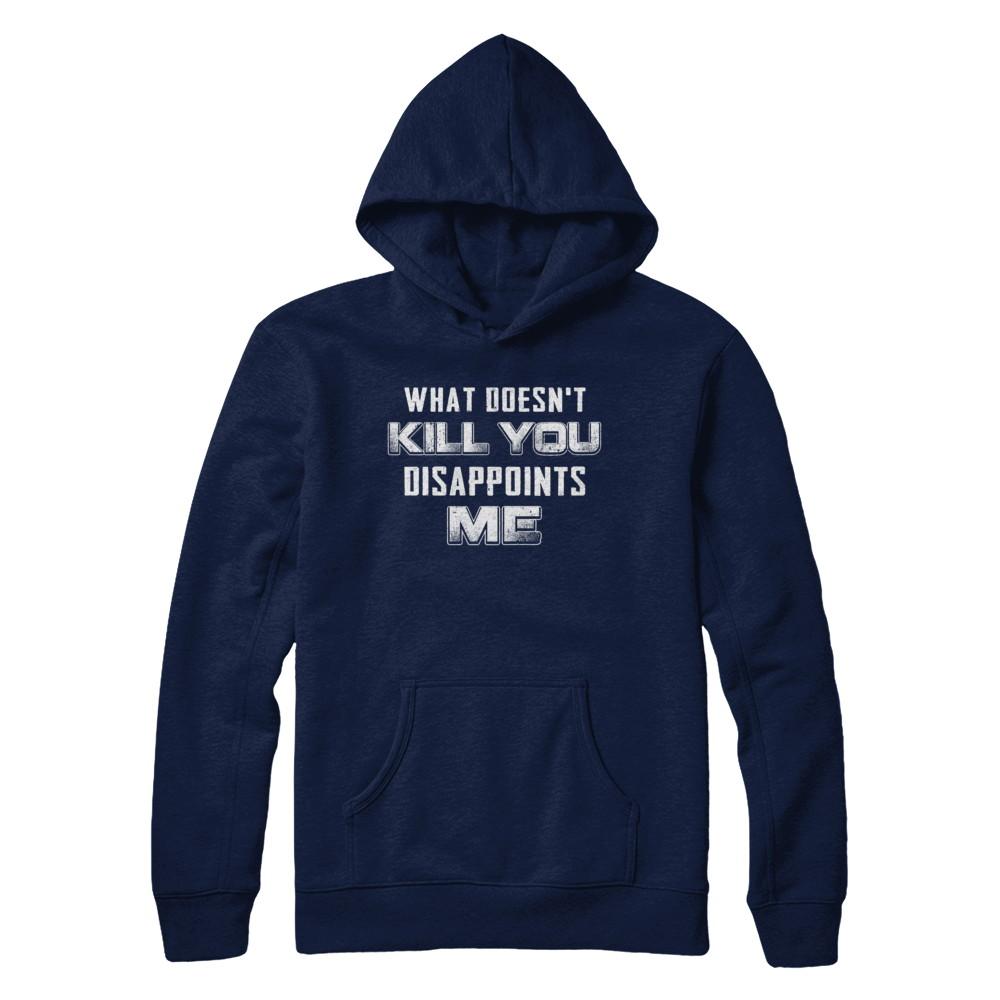 What Doesn't Kill You Disappoints Me-T-Shirt & Hoodie-Pullover Hoodie-Navy
