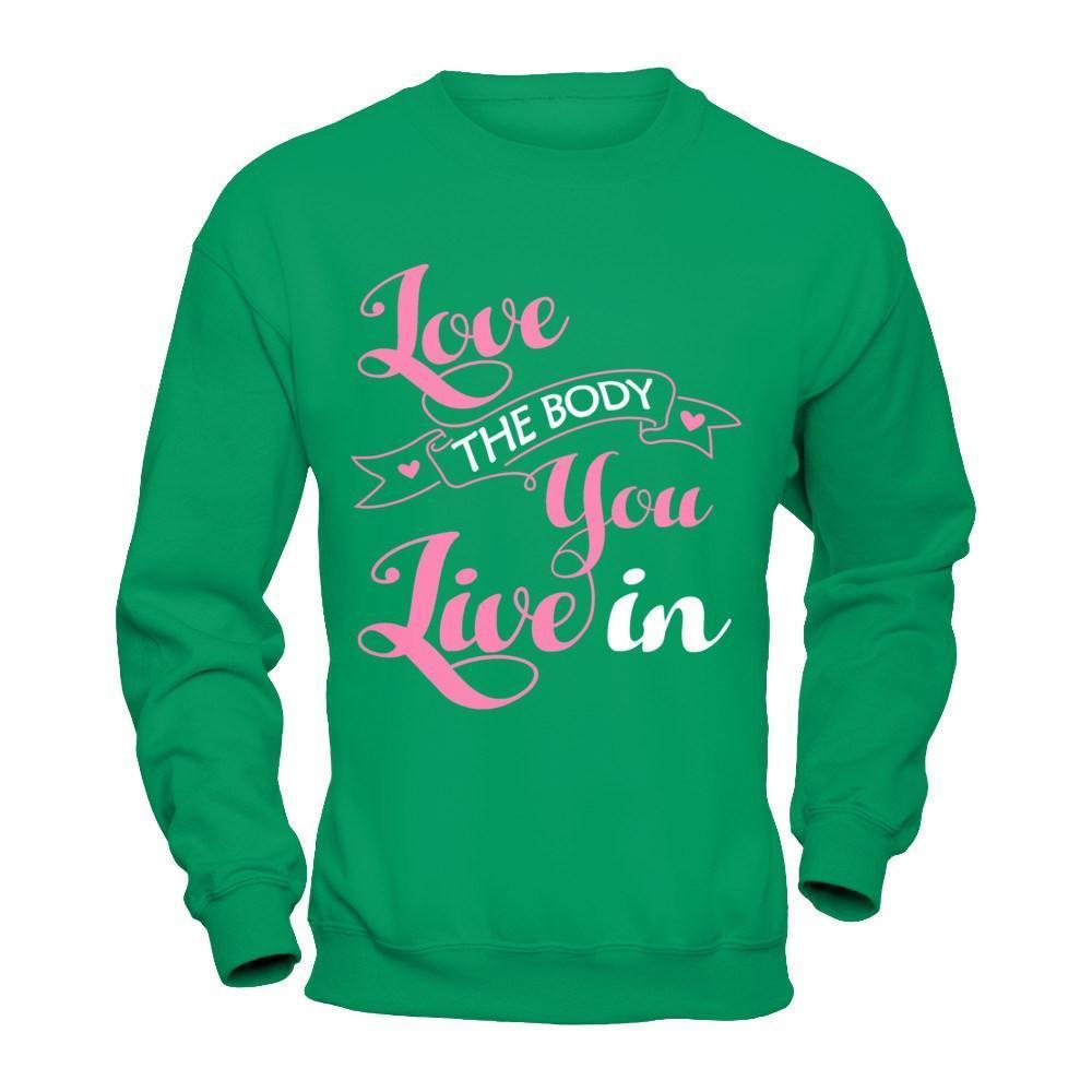 Love The Body You Live In-T-Shirt & Hoodie-Crewneck Sweatshirt-Irish Green