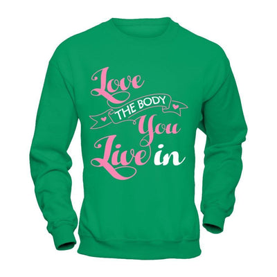 Love The Body You Live In-T-Shirt & Hoodie-Crewneck Sweatshirt-Irish Green