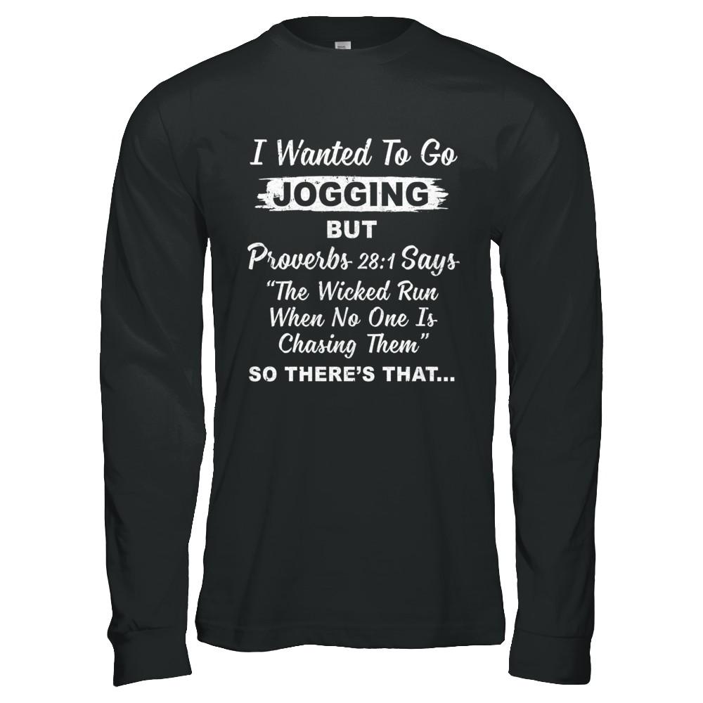 I Wanted To Go Jogging But Proverbs 28:1-T-Shirt & Hoodie-Long Sleeve T-Shirt-Black