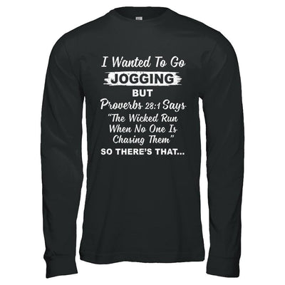 I Wanted To Go Jogging But Proverbs 28:1-T-Shirt & Hoodie-Long Sleeve T-Shirt-Black