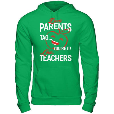 Dear Parents Tag You're It Love Teachers-T-Shirt & Hoodie-Pullover Hoodie-Irish Green